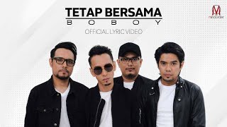 BOBOY - TETAP BERSAMA (OFFICIAL LYRIC VIDEO)