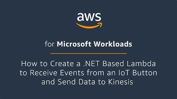 How to Create a .NET Based AWS Lambda to Receive Events from an IoT Button and Send Data to Kinesis