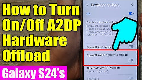 🔊 Optimize Galaxy S24 Sound: Master A2DP Hardware Offload Settings 🔊