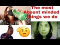 Absent Minded Things We All DO / Comedy Video