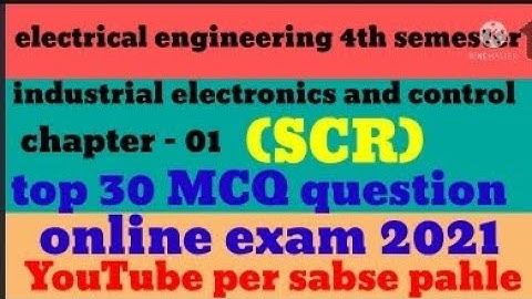 Industrial Electronics and control (SCR) Top (30) MCQ question online exam 2021