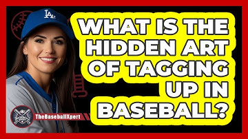 What Is The Hidden Art Of Tagging Up In Baseball? - The Baseball Xpert