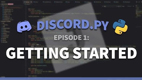 Making a bot with discord.py: EP 1 Getting Started