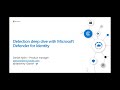 Microsoft Defender for Identity Webinar: Detection Deep Dive with Defender for Identity Engineering