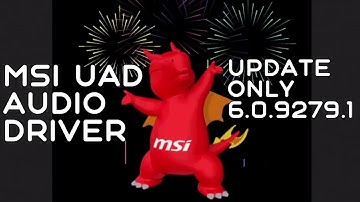 MSI Realtek UAD Audio Driver 6.0.9279.1 - As Usual Link in Description