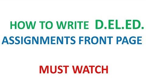HOW TO WRITE  D.EL.ED. ASSIGNMENTS FRONT PAGE