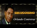 Sin egosmo  orlando contreras letra