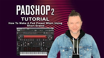 Padshop 2 Tutorial | How To Make A Pad Preset When Using Short Grains