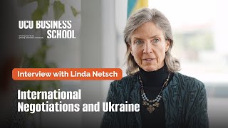 International Negotiations and Ukraine | Interview with Linda Netsch at UCU Business School