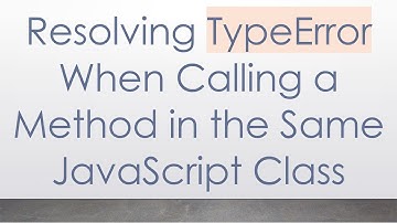 Resolving TypeError When Calling a Method in the Same JavaScript Class