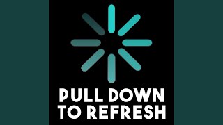Pull Down to Refresh
