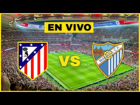 ✅ATLÉTICO MADRID vs MALAGA [EN VIVO] - LA LIGA🏆
