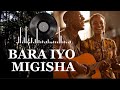 🎧🎹 Bara Iyo Migisha