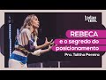 REBECA E O SEGREDO DO POSICIONAMENTO - PRA. TALITHA PEREIRA - IGREJA DO AMOR