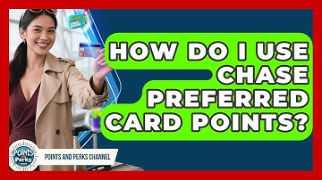 How Do I Use Chase Preferred Card Points? | Points and Perks Channel News