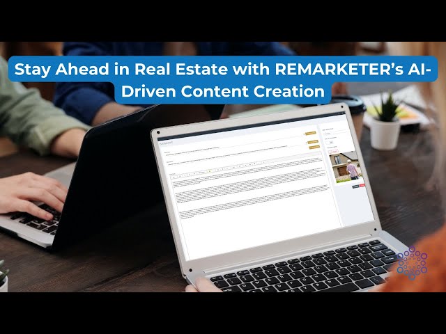 Stay Ahead in Real Estate with REMARKETER’s AI-Driven Content Creation