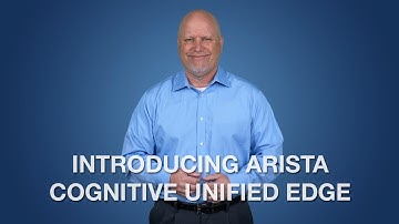 Introducing Arista Cognitive Unified Edge