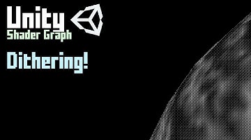 Unity Shader Graph: Dithering!