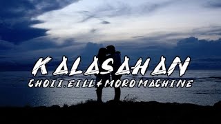 Kalasahan (lyrics) - Choii, Eill & Moro Machine