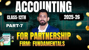 Fundamentals of Partnership | Class 12 | Accountancy | Chapter 1 | Part 7
