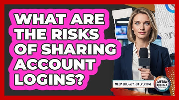 What Are The Risks Of Sharing Account Logins?