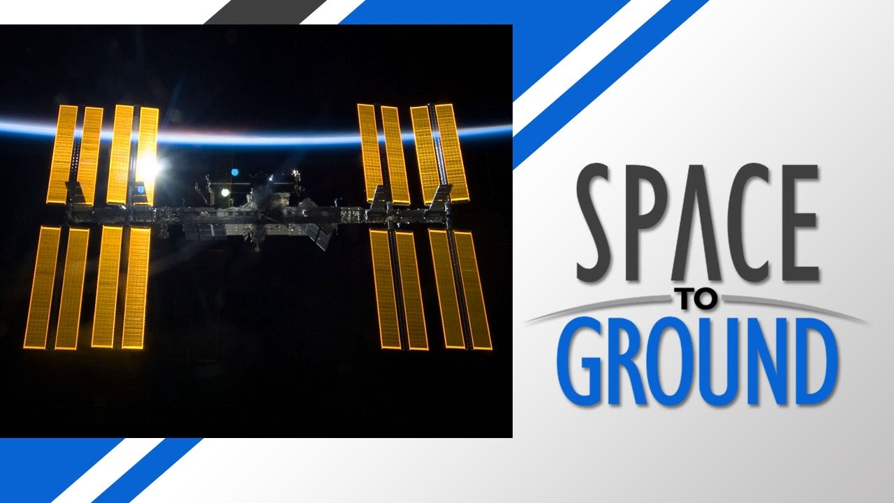 SPACE TO GROUND: NASA Weekly Recap From the Expedition Lead Scientist