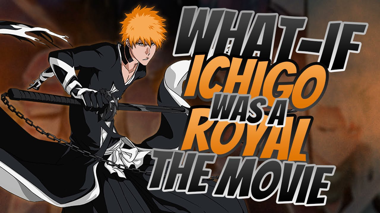 What-if Ichigo Was a Kuchiki |The Movie|