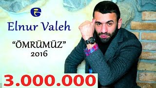 Elnur Valeh - Omrumuz 2016 | Эльнур Валех - Омрумуз Resimi