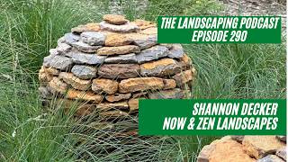 Episode 290 - Shannon Decker - Now & Zen Landscapes