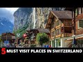 TOP 5 MUST VISIT PLACES IN SWITZERLAND - Best Places to Visit in Switzerland 2022