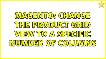 Magento: Change the Product grid view to a specific number of columns