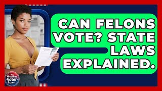 Can Felons Vote? State Laws Explained. - First Time Voter Expert
