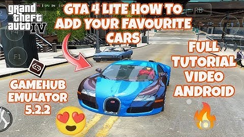 Gamehub 5.2.2 GTA 4 LITE HOW TO ADD YOUR FAVOURITE CARS FULL TUTORIAL VIDEO ANDROID SNAPDRAGON