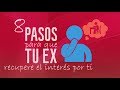 8 PASOS para que tu ex recupere el interés por ti