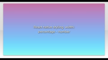 React native styling. width: percentage - number