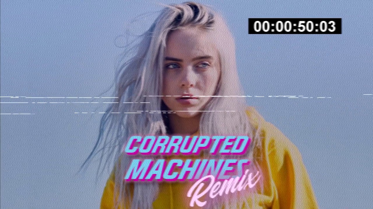 Billie Eilish - Bad Guy (Corrupted Machines Remix