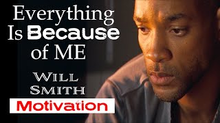 Everything Is Because of Me - SPEECH by Will Smith on Taking Responsibility