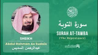 Quran 9   Surah At Tawba سورة التوبة   Sheikh Abdul Rahman As Sudais - With English Translation