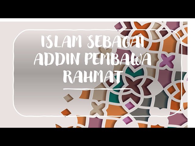 ISLAM SEBAGAI ADDIN - PEMBAWA RAHMAT class=