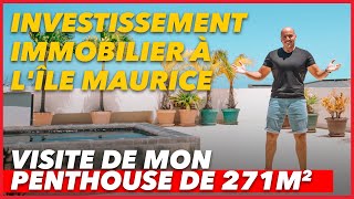 🇲🇺 Investissement immobilier à l'île Maurice : ACHAT de mon Penthouse de 271m2 🇲🇺