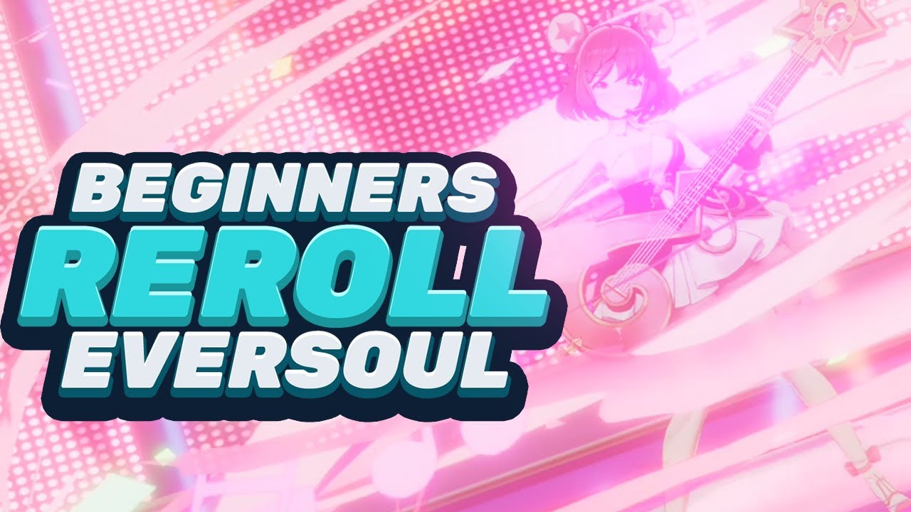 EVERSOUL BEGINNERS REROLL CHECK THE EPIC SOULS YOU CAN GET YouTube