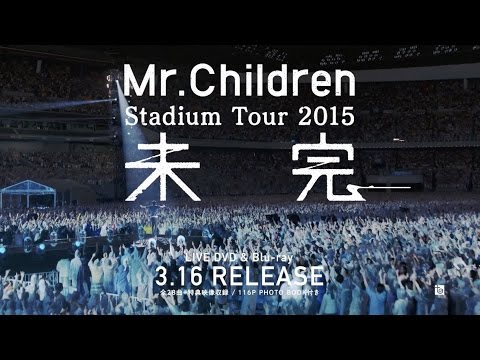 Mr.Children 「Stadium Tour 2015 未完」 - YouTube