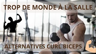 Trop De Monde En Salle Alternatives Curl Biceps