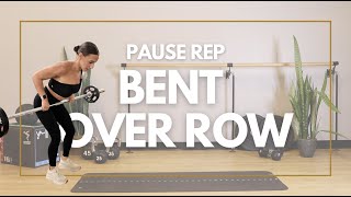Pause Rep Bent Over Row