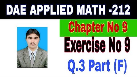 DAE Math 212|| 2nd year || Applied Mathematics- 212||Chapter 9 ||Exercise 9|| Question 3 Part f