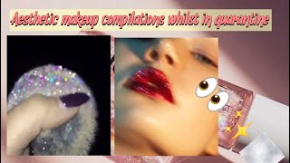 AESTHETIC MAKEUP 💄💋✨videos whilst in quarantine