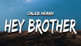 Caleb Hearn - Hey Brother (Lyrics)