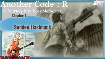 Chapter 1: Sudden Flashback [Another Code: R A Journey into Lost Memories]