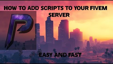 How to add Scripts to your FiveM server.