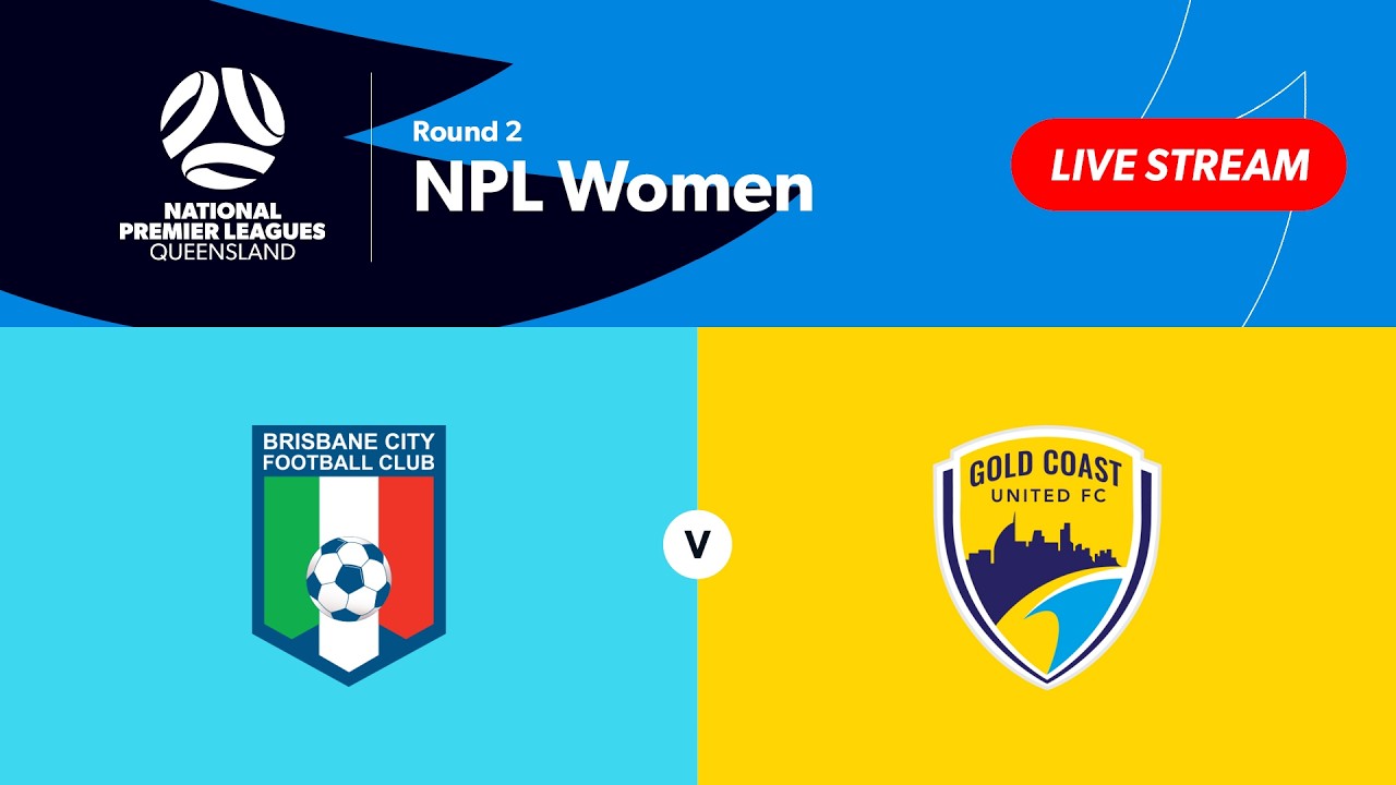 NPL Women Round 2 - Brisbane City vs. Gold Coast United